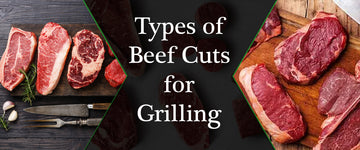 Types of Beef Cuts for Grilling