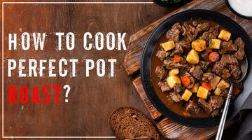 How to Cook Perfect Pot Roast?
