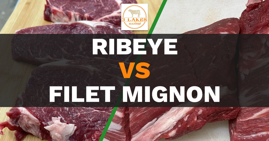 Filet Mignon vs Ribeye: A Brief Comparison - 3 Lakes Ranch