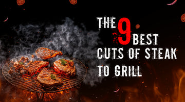 The 9 Best Cuts of Steak to Grill