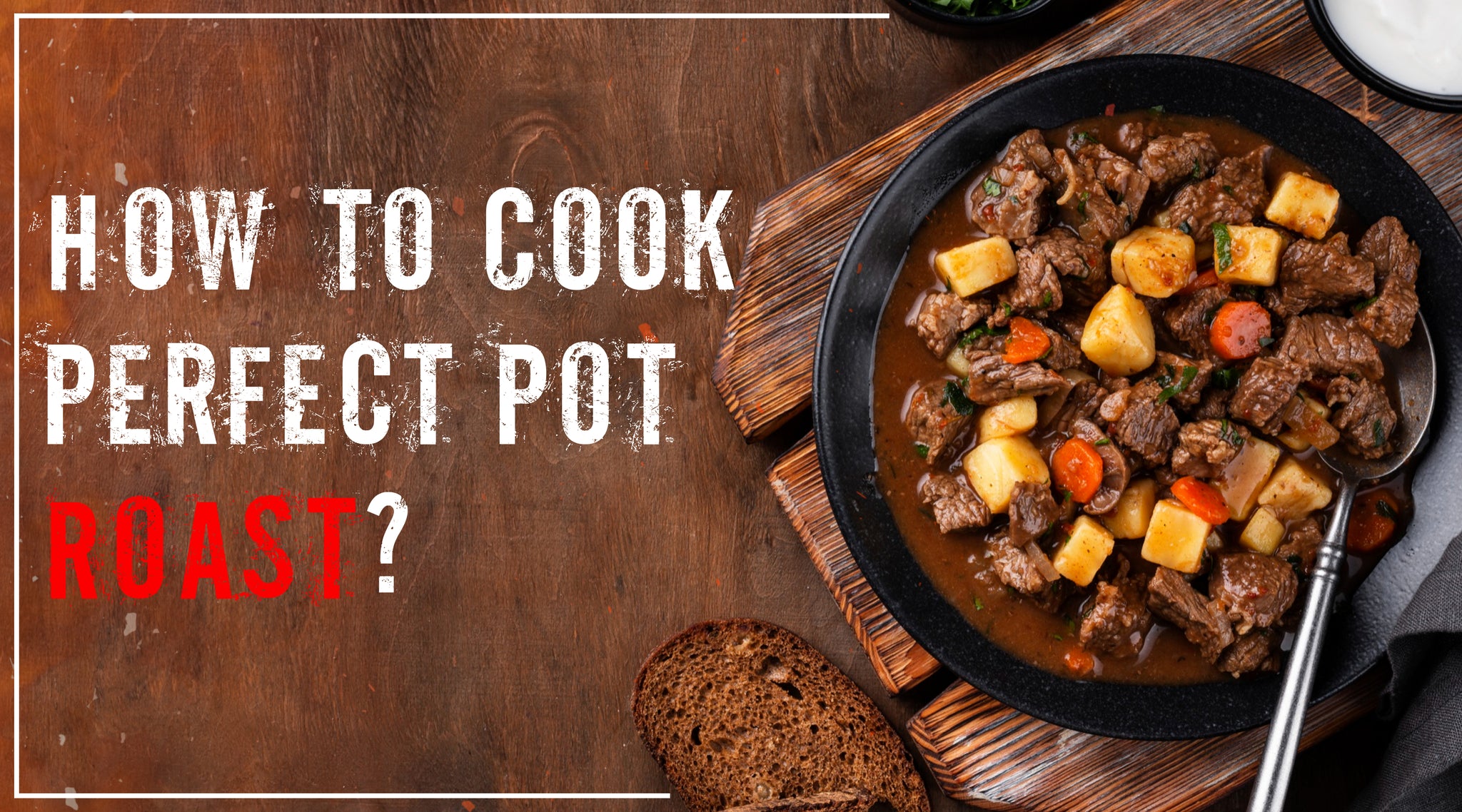 How to Cook Perfect Pot Roast?